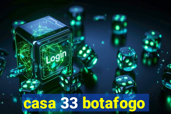 casa 33 botafogo